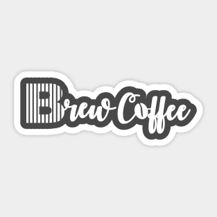 Brew Coffee Tee shirt For Coffee Lovers-White Sticker